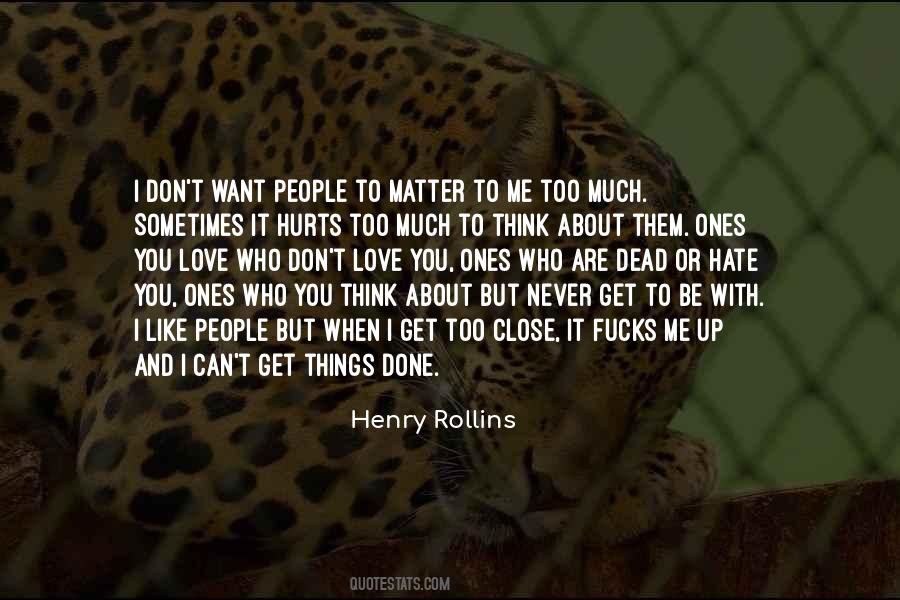 You Don't Want To Love Me Quotes #1128152