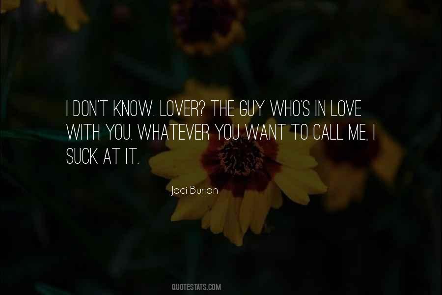 You Don't Want To Love Me Quotes #1620964