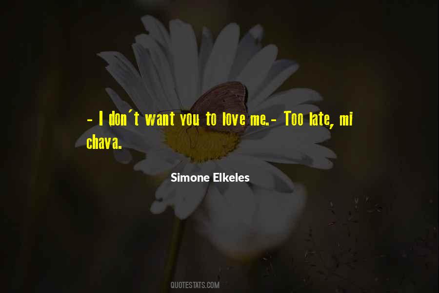 You Don't Want To Love Me Quotes #175835