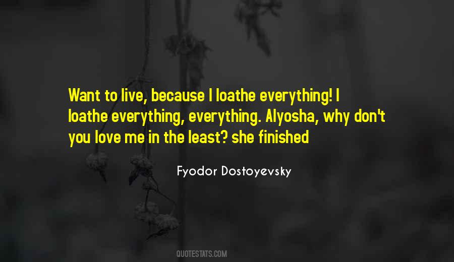 You Don't Want To Love Me Quotes #327807