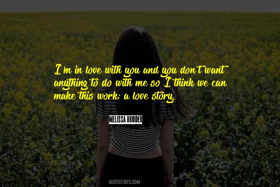 You Don't Want To Love Me Quotes #347123
