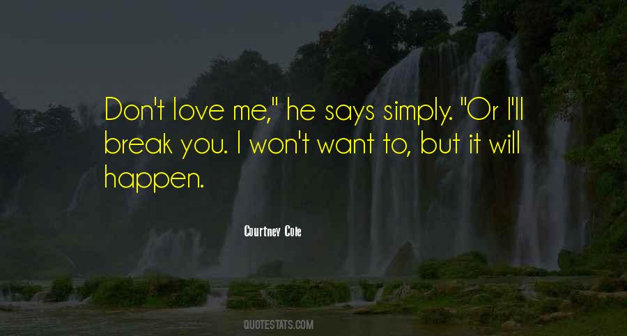 You Don't Want To Love Me Quotes #622451