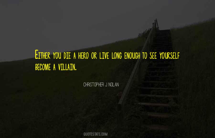 You Either Die A Hero Quotes #619528
