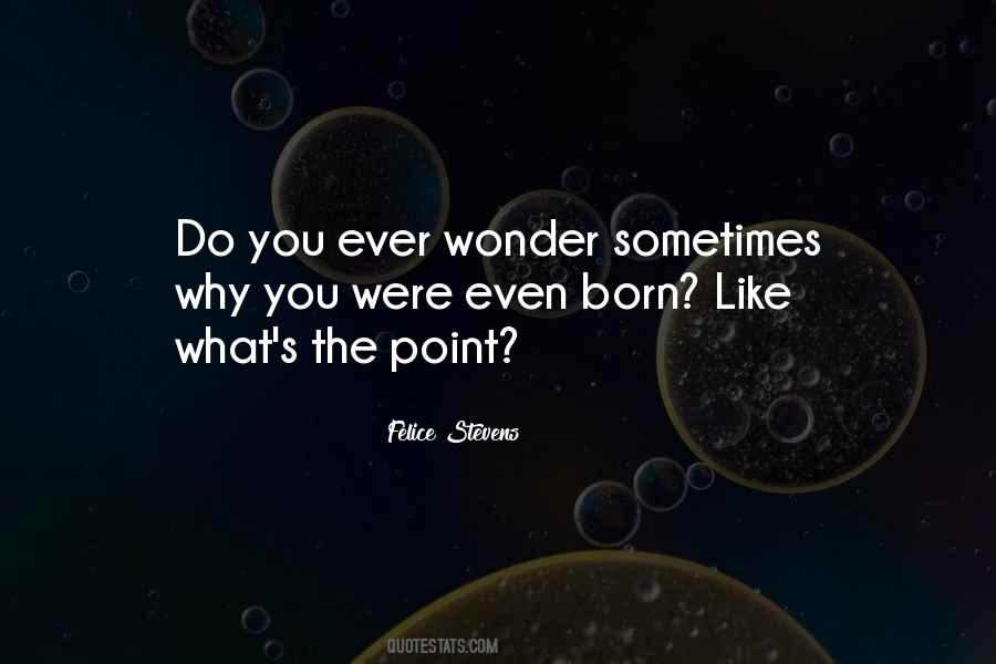 You Ever Wonder Quotes #1251046