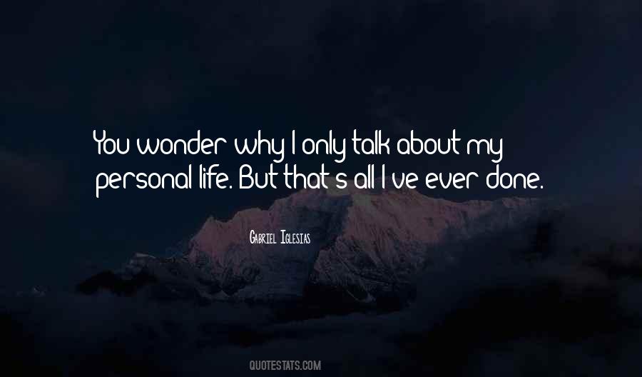 You Ever Wonder Quotes #769674