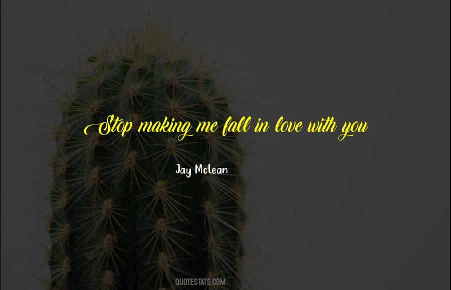 You Fall In Love With Me Quotes #1318144