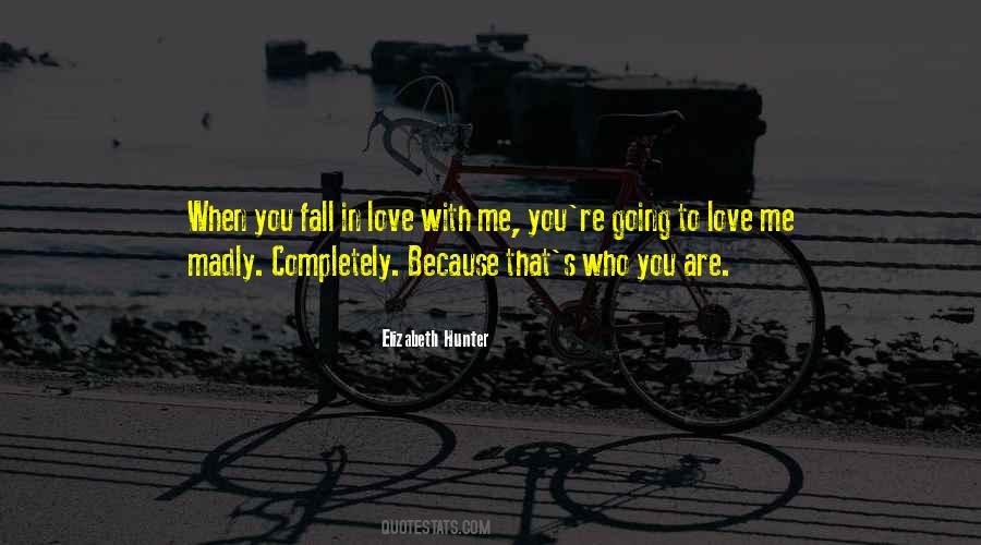 You Fall In Love With Me Quotes #1332820