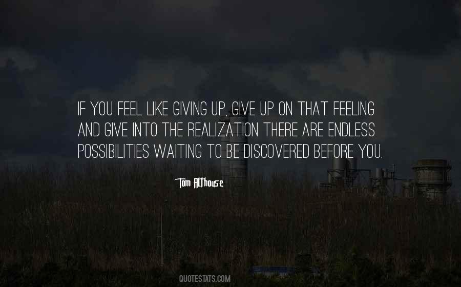 You Feel Like Giving Up Quotes #1224068