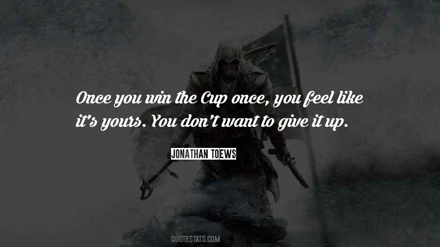 You Feel Like Giving Up Quotes #883030