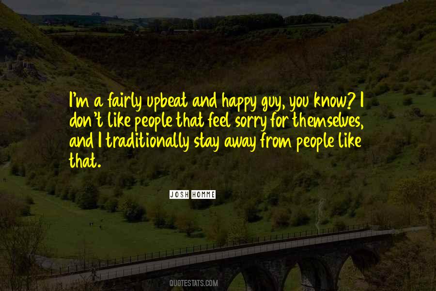 You Feel Sorry Quotes #917595