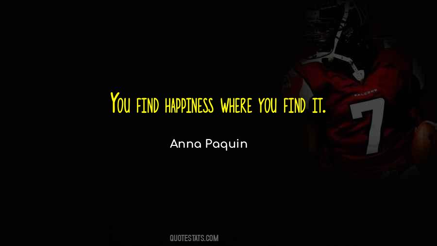 You Find Happiness Quotes #351