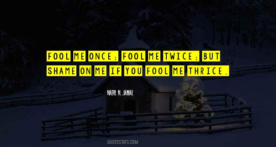 You Fool Me Quotes #1851433