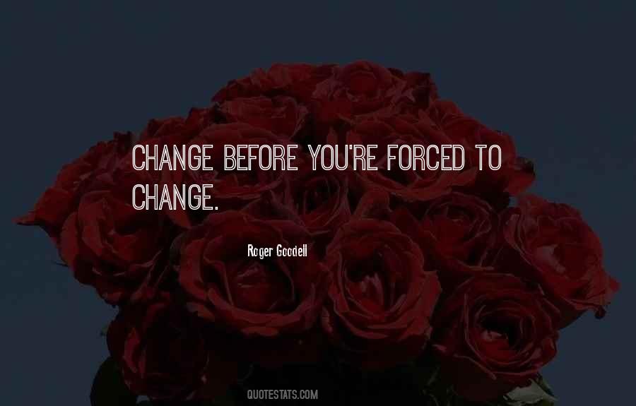 You Forced Me To Change Quotes #1223713