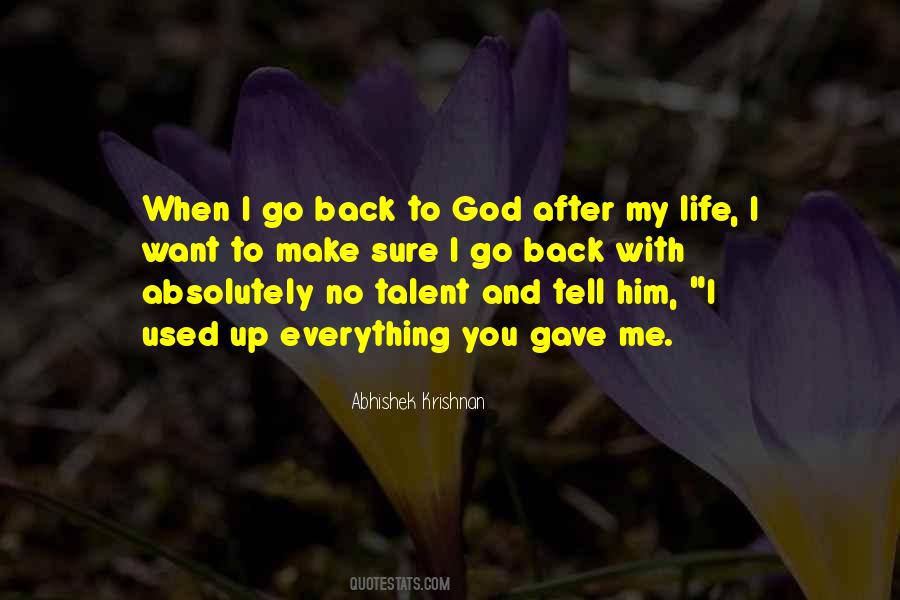 You Gave Me Life Quotes #1064104