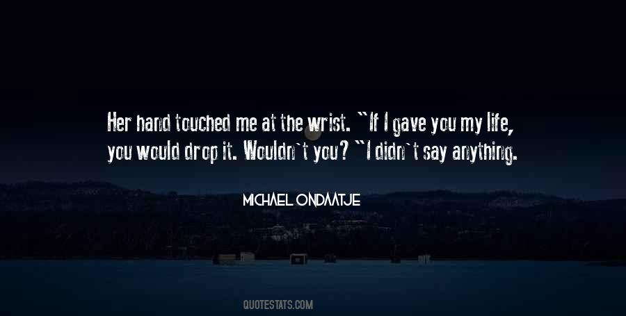 You Gave Me Life Quotes #1326877