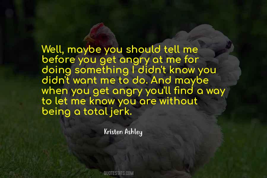 You Get Angry Quotes #1851443