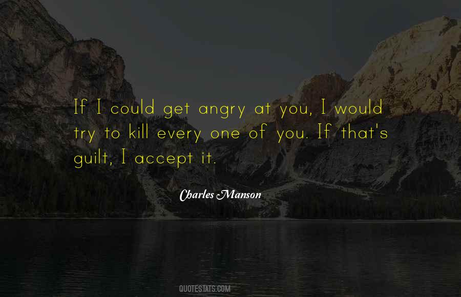 You Get Angry Quotes #350717