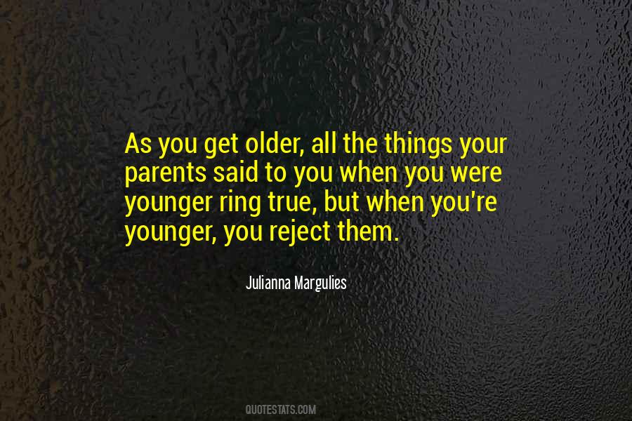 You Get Older Quotes #1176336
