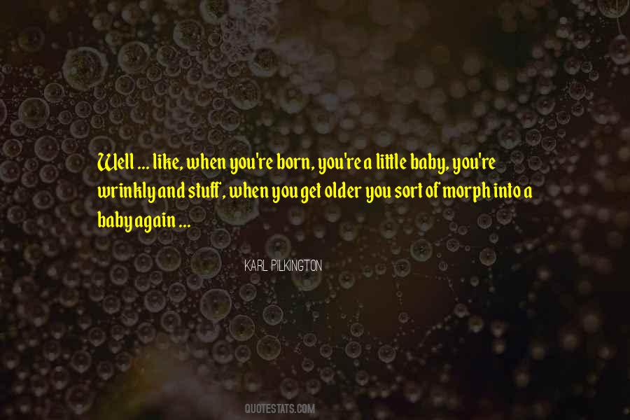 You Get Older Quotes #1403702