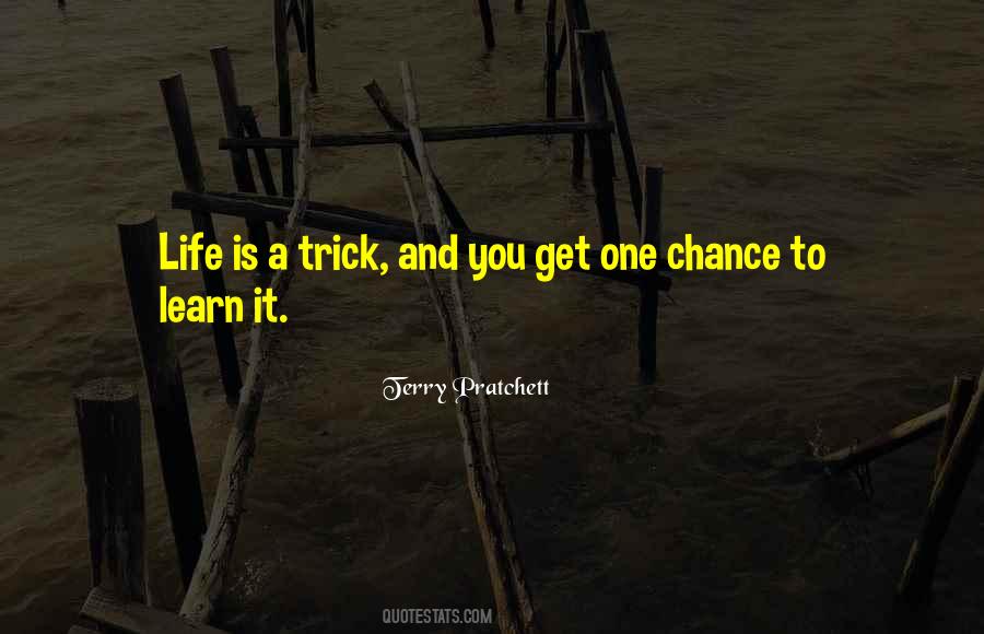 You Get One Chance Quotes #1247559