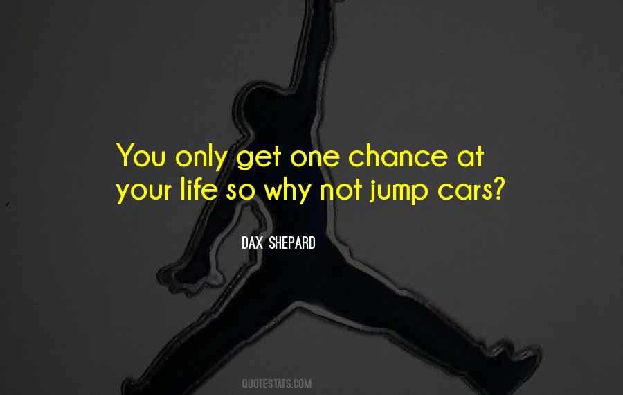 You Get One Chance Quotes #1259105