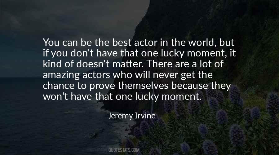 You Get One Chance Quotes #1410582