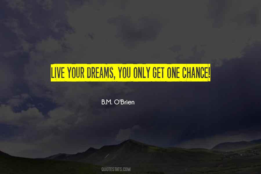 You Get One Chance Quotes #1509351
