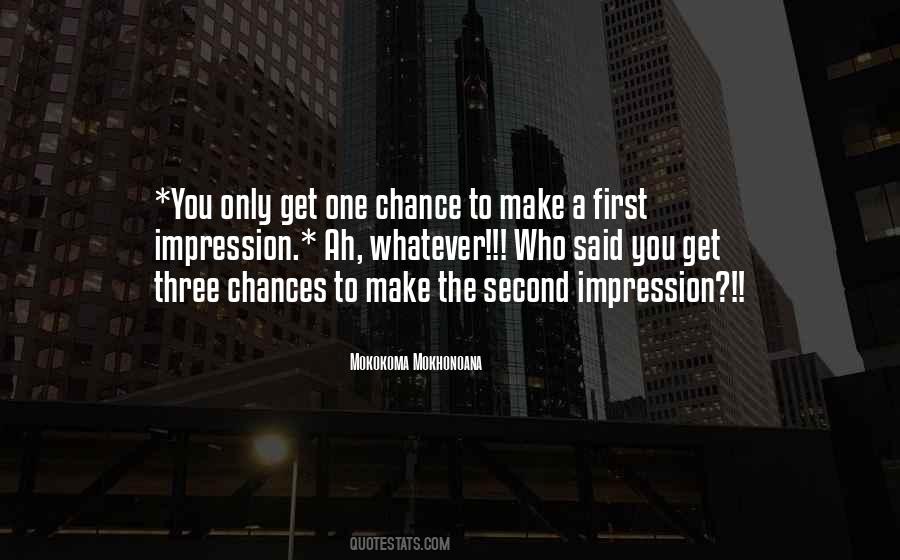 You Get One Chance Quotes #1597004