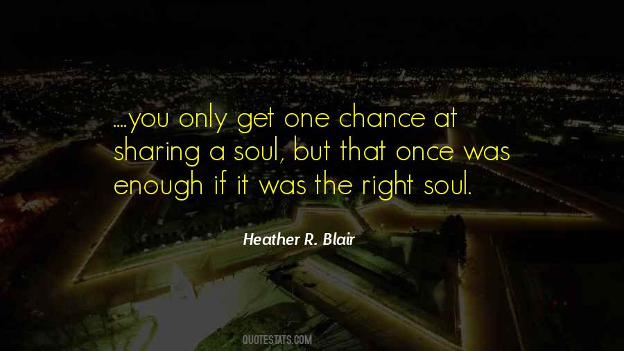 You Get One Chance Quotes #1854493