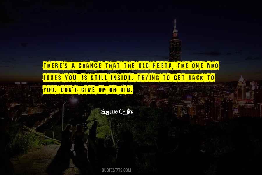 You Get One Chance Quotes #540383