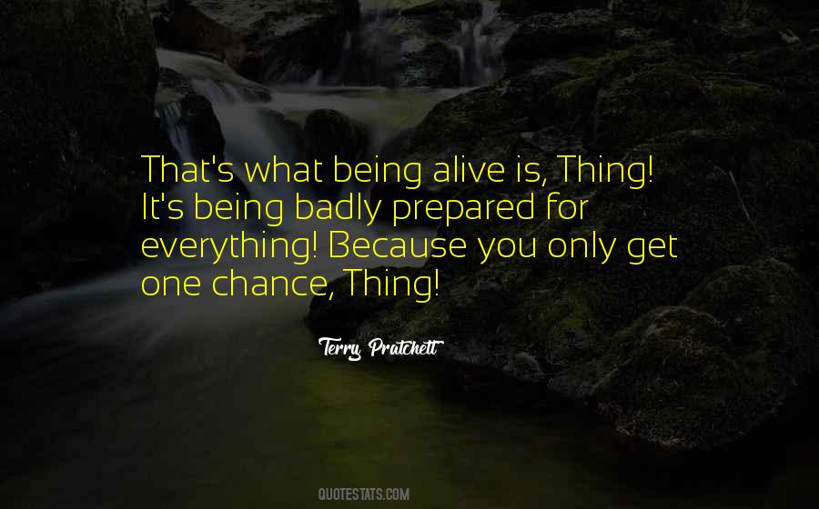 You Get One Chance Quotes #939433