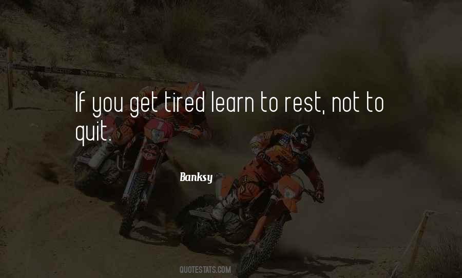 You Get Tired Quotes #1335991