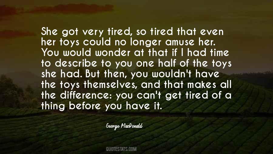 You Get Tired Quotes #344549