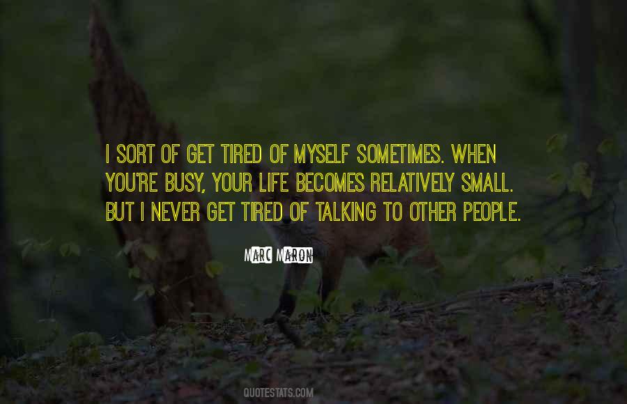 You Get Tired Quotes #413244