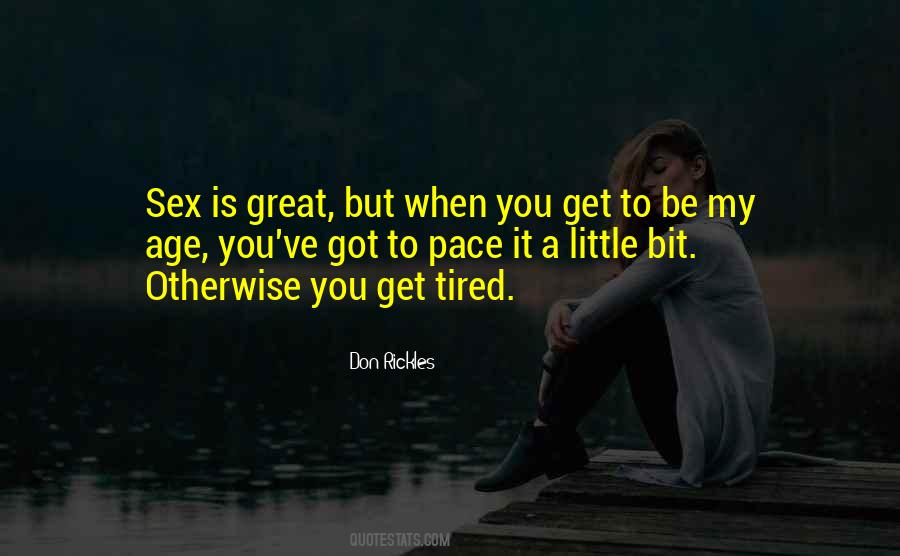 You Get Tired Quotes #5640