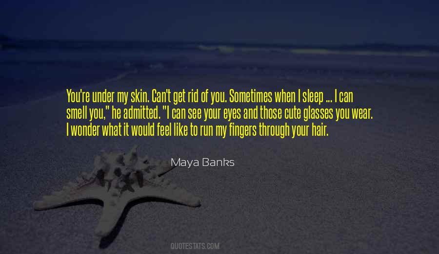 You Get Under My Skin Quotes #1528661