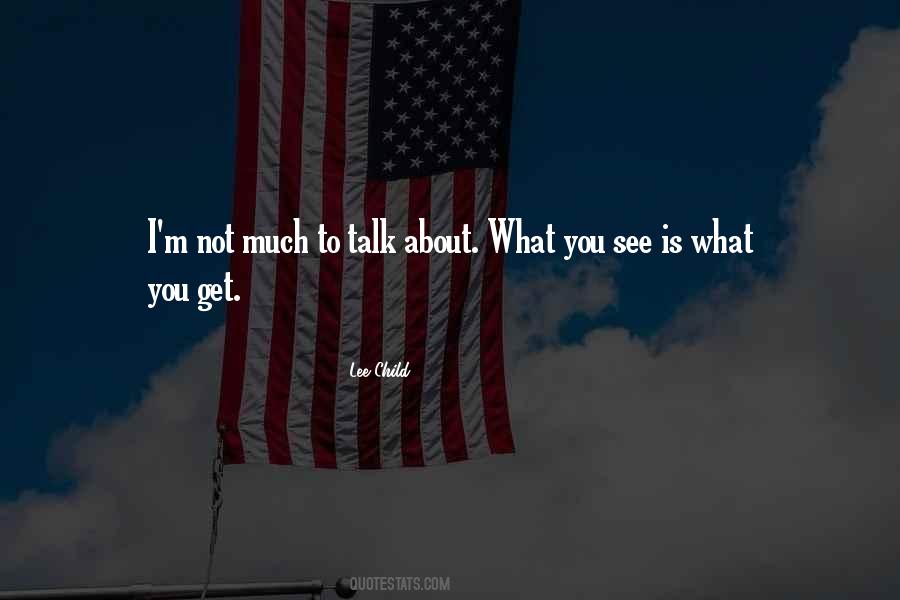 You Get What You See Quotes #387210
