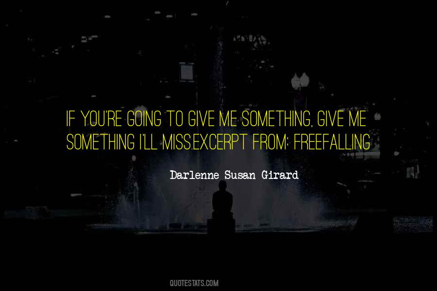 You Give Me Something Quotes #469750