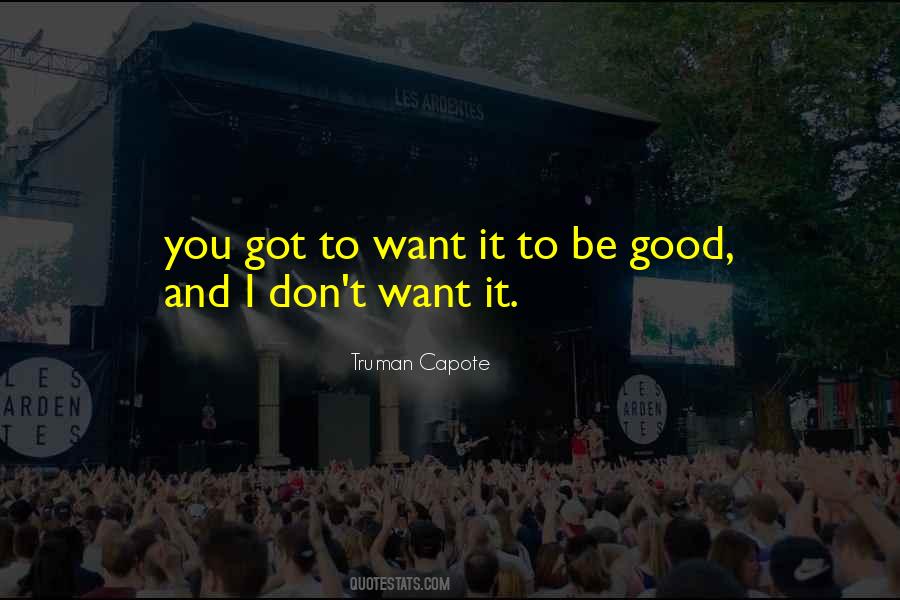 You Got To Want It Quotes #1804133