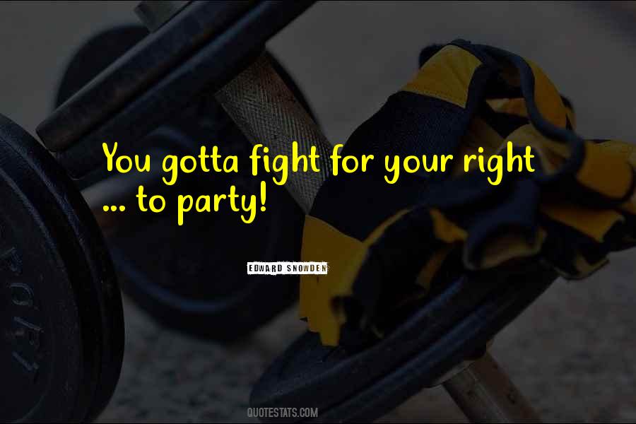 You Gotta Fight For What You Want Quotes #116800
