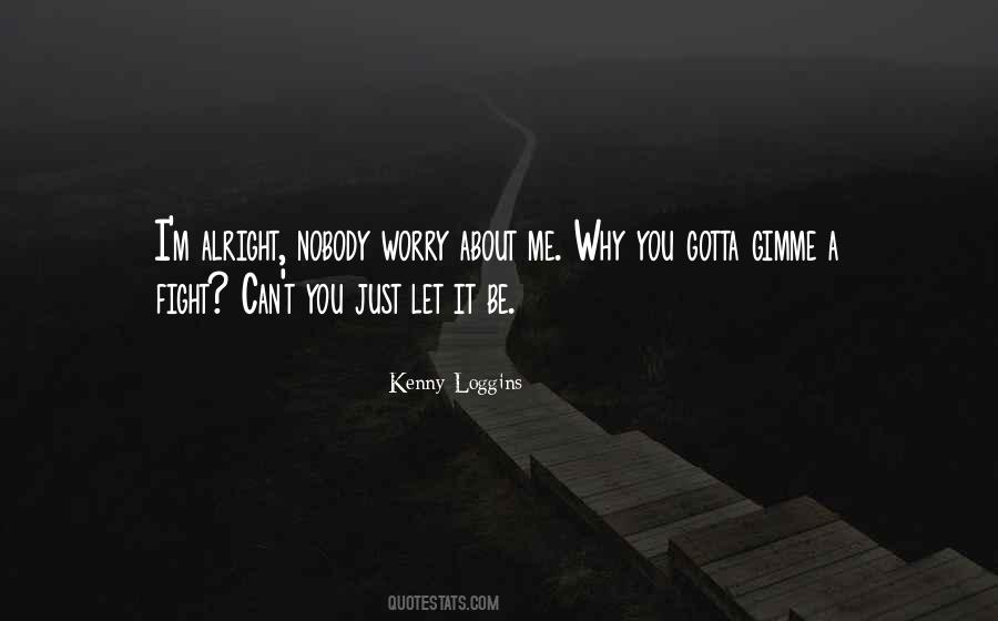 You Gotta Fight For What You Want Quotes #1873593