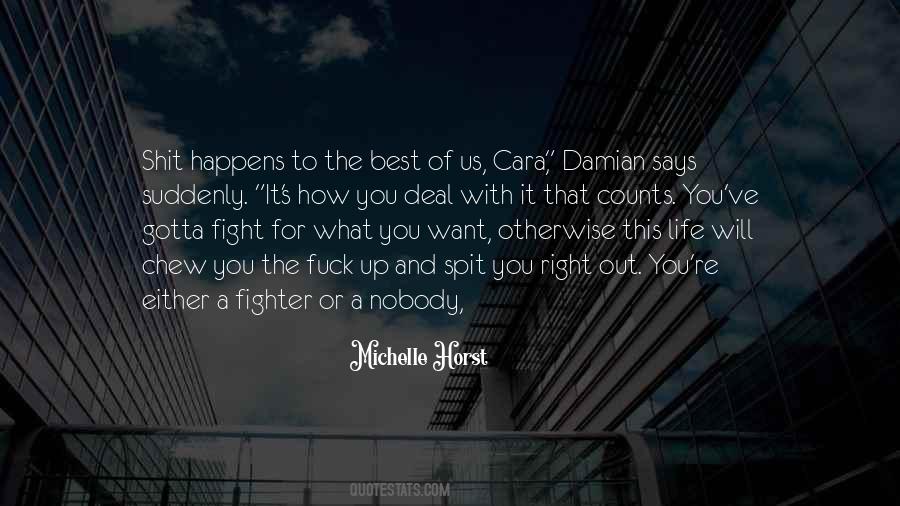 You Gotta Fight For What You Want Quotes #236705