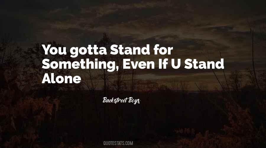 You Gotta Stand For Something Quotes #725175