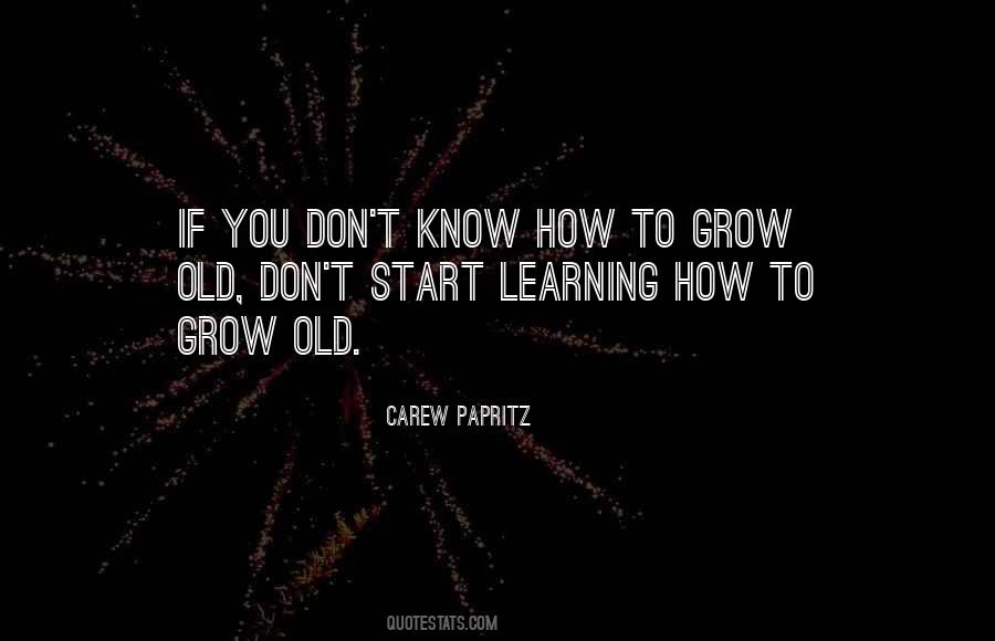 You Grow Old Quotes #1009469
