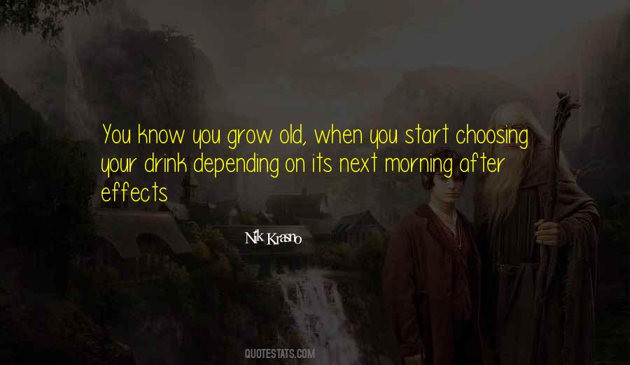You Grow Old Quotes #1084120