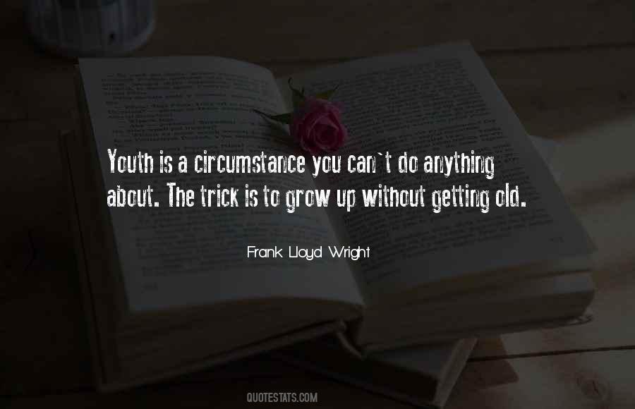 You Grow Old Quotes #604657