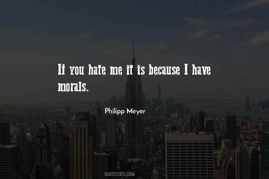 You Hate Me Because Quotes #1260461
