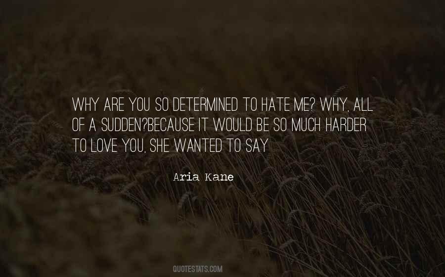 You Hate Me Because Quotes #340617