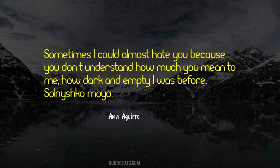 You Hate Me Because Quotes #960996