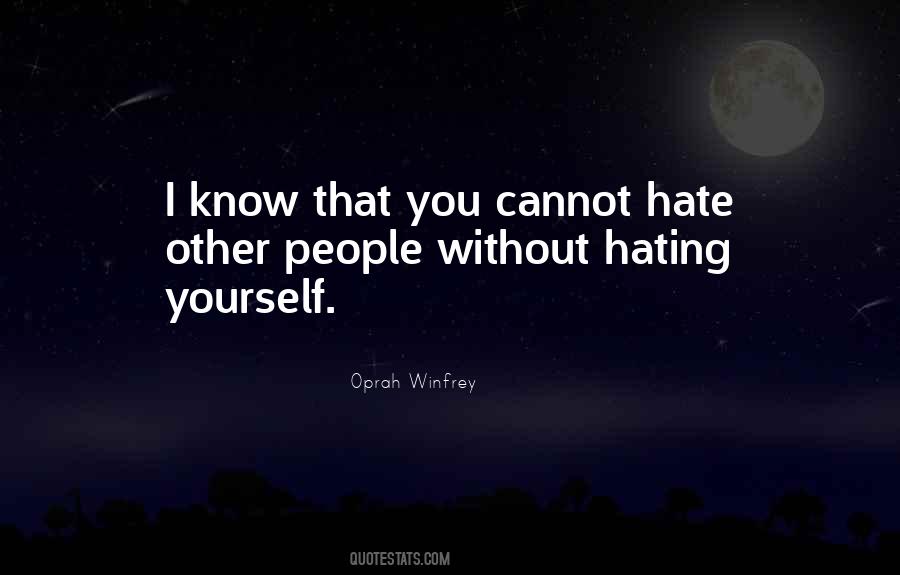 You Hate Yourself Quotes #228622